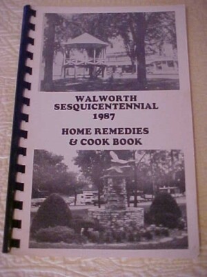 Walworth Sesquicentennial 1987 Home Remedies & Cookbook WI