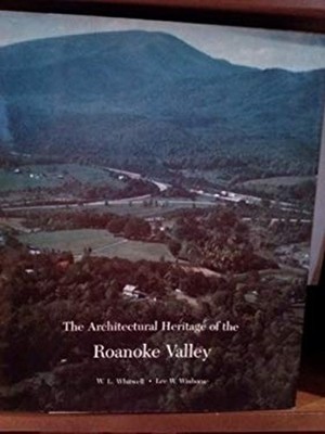 The Architectural Heritage of the Roanoke Valley Hardcover