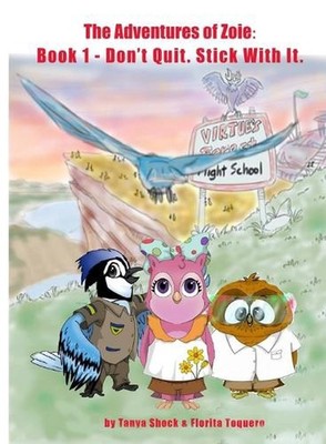 The Adventures of Zoie: Book 1 - Don't Quit. Stick with It by Tanya Shock Paperb
