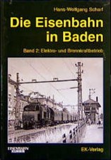 Hans-Wolfgang Scharf Die Eisenbahn in Baden, Band 2: Elektro- und Brennkraftbet