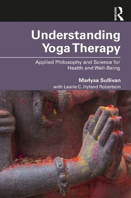 Marlysa B. Sullivan Understanding Yoga Therapy (Paperback)