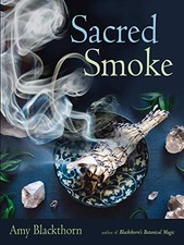 Sacred Smoke: Clear Away Negative Energies and Purify... - Blackthorn,