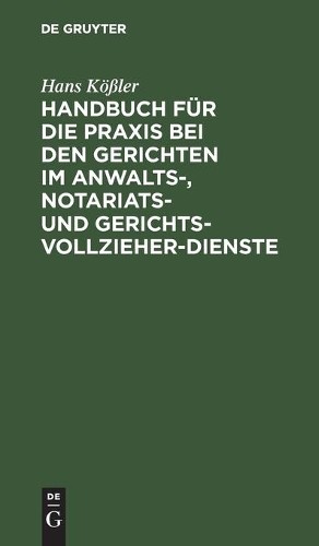 Hans Kößler Handbuch Für Die PRAXIS Bei Den Gerichten Im Anwalts-, No (Hardback)