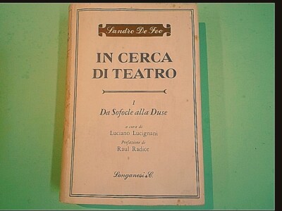 IN CERCA DI TEATRO VOL I DA SOFOCLE ALLA DUSE DE FEO LONGANESI