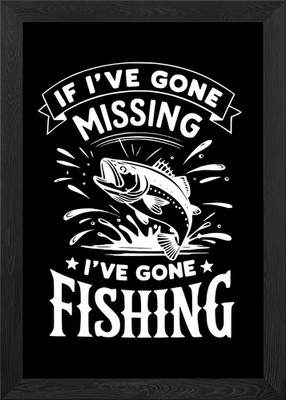 If I've Gone Missing Fishing Gerahmtes Wandbild Poster Leinwanddruck Bild
