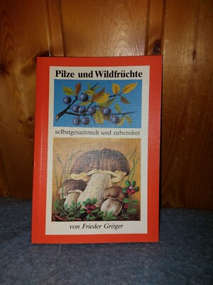 GDR cookbook/mushrooms and wild fruits - 1st Edition 1982-Frieder Gröger