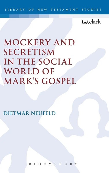 Dietmar Neufeld | Mockery And Secretism In The Social World Of Mark's Gospel-image