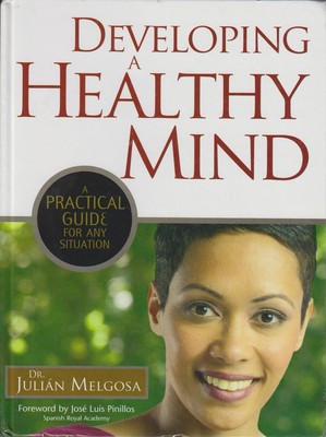 Developing a Healthy Mind: A Practical Guide for Any Situation. Melgosa, Dr. Jul