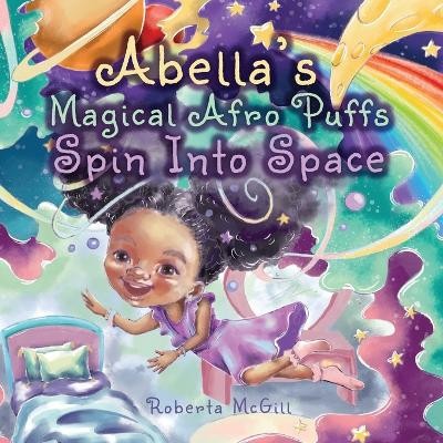 Abellas Magical Afro Puffs Spin Into Space By Roberta McGill - New Copy - 978...