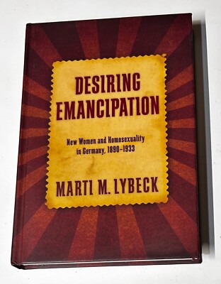 Desiring Emancipation by Marti M. Lybeck Hardcover Very Good