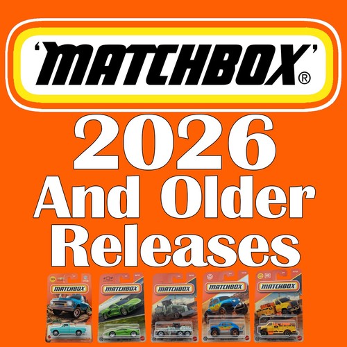 MATCHBOX CARS 2026 and Older Releases! Quantity Discounts and Combined Shipping!