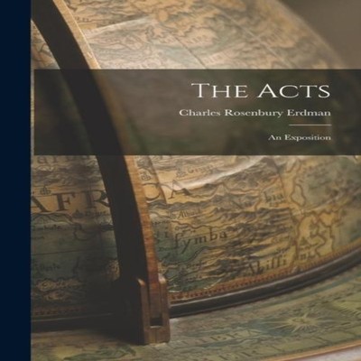 The Acts An Exposition Charles Rosenbury Erdman Hardcover Creativ