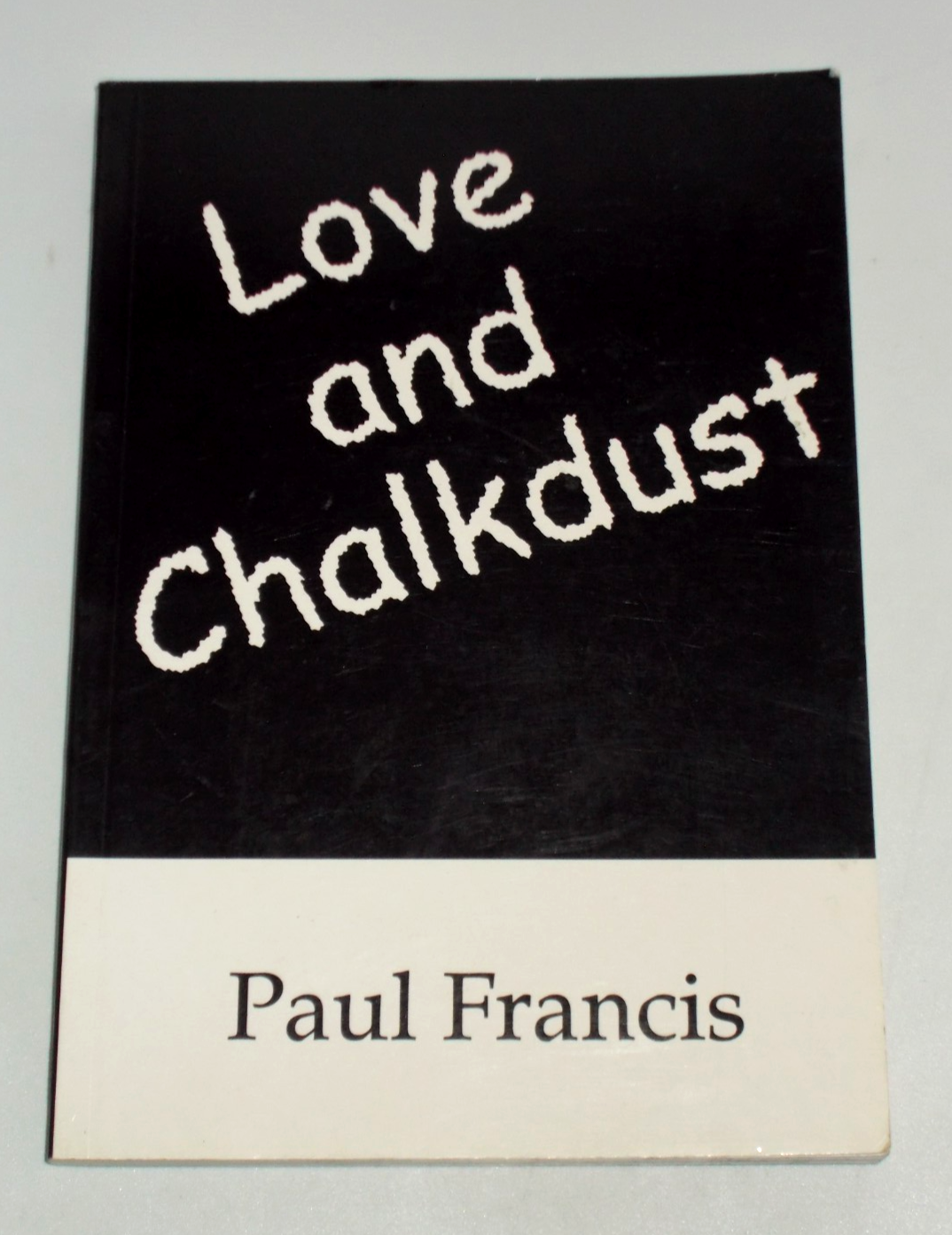 Love And Chalkdust - Paul Francis - Paperback Book 2000
