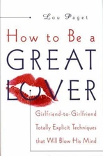 How to Be a Great Lover: Girlfriend-to-Girl- 9780767902878, hardcover, Lou Paget