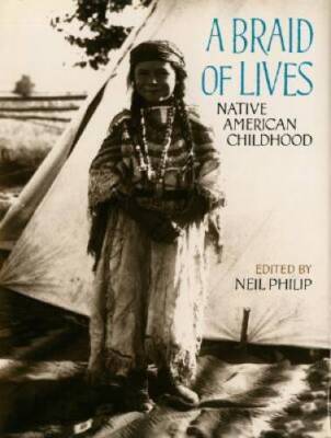 A Braid of Lives: Native American Childhood - Hardcover By Philip, Neil - GOOD