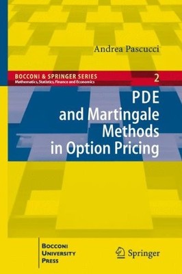 PDE AND MARTINGALE METHODS IN OPTION PRICING (BOCCONI & By Andrea Pascucci *NEW*