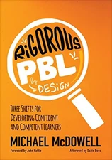 RIGOROUS PBL BY DESIGN: THREE SHIFTS FOR DEVELOPING By Michael Mcdowell **NEW**