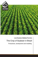 The Crop Of Soybean In Brazil Productions, Development And Modelling Ferreira