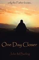 John M. Burling | One Day Closer | Taschenbuch | Englisch (2015) | Westbow Press