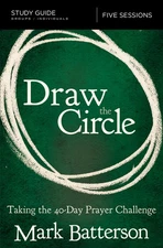 Draw the Circle Bible Study Guide: Taking the 40 Day Prayer Challenge by Batter,