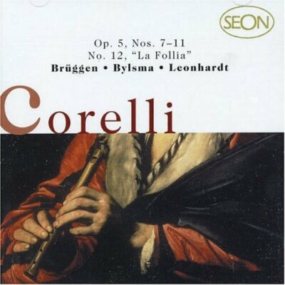 Corelli Sonatas op.5 7-12 FRANS BRÜGGEN ANNER BYLSMA GUSTAV