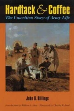 Hardtack & Coffee or The Unwritten Story of Army Life - Paperback - VERY GOOD