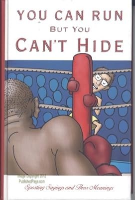 You Can Run But You Cant Hide: Sporting Sayings and Their Meanings, unknown, Use