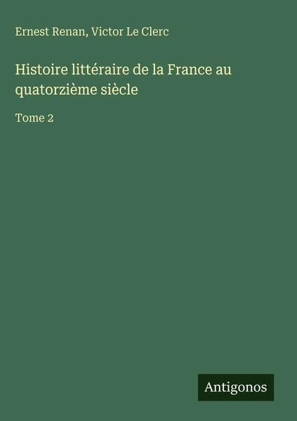 Ernest Renan (U. A.) | Histoire LittéRaire De La France Au QuatorzièMe SièCle-image