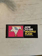 How To Use Multiple Flash by Peter Gowland Published by Vivitar, 1976