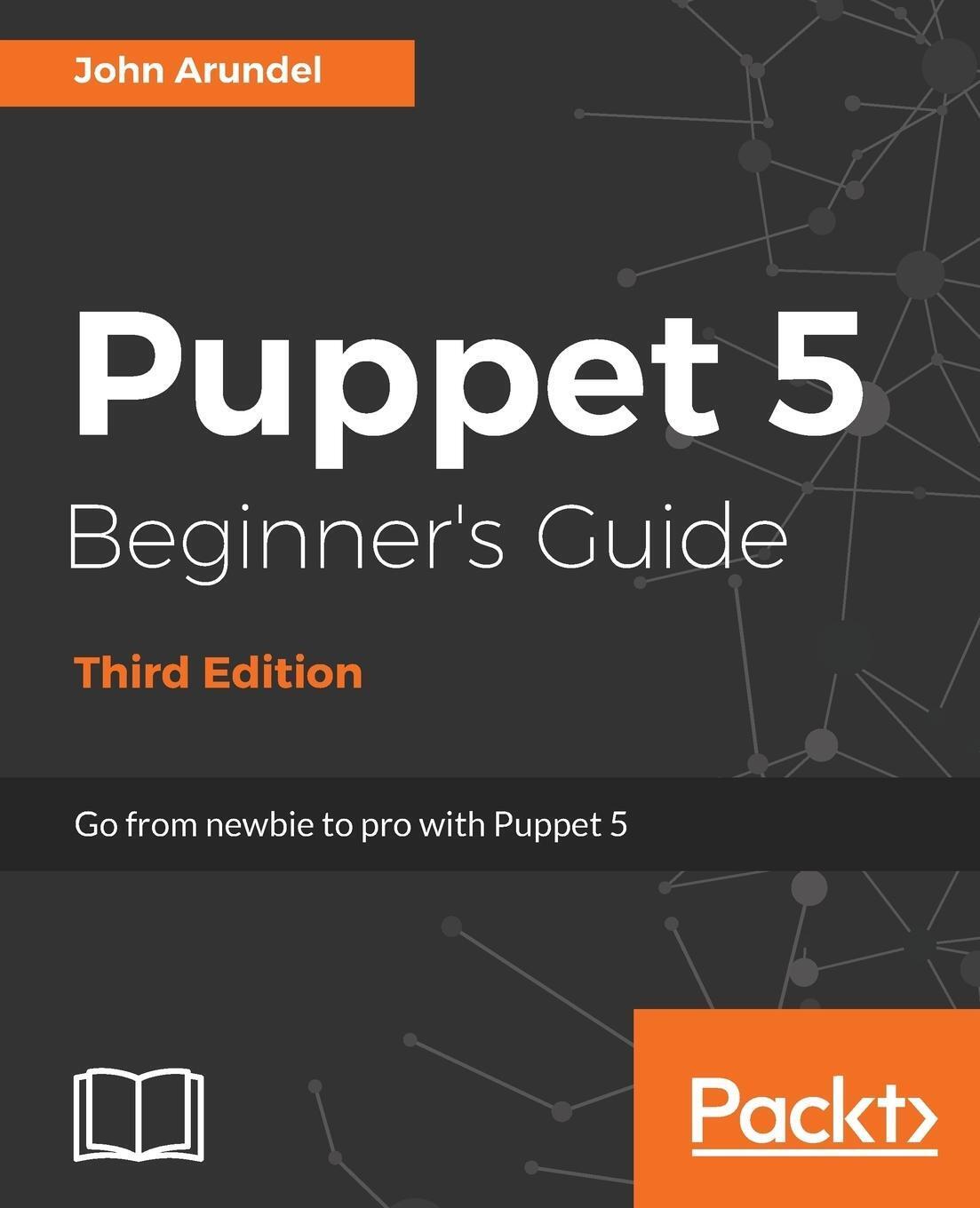 Thumbnail - Puppet 5 Beginner's Guide - Third Edition Go From Newbie To Pro With