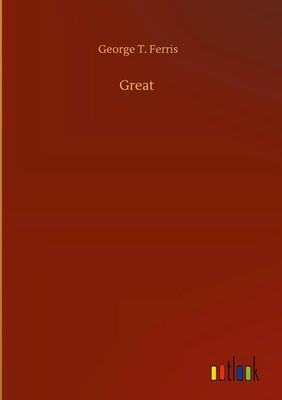 George T. Ferris | Great | Buch | Englisch (2020) | 148 S. | Outlook Verlag