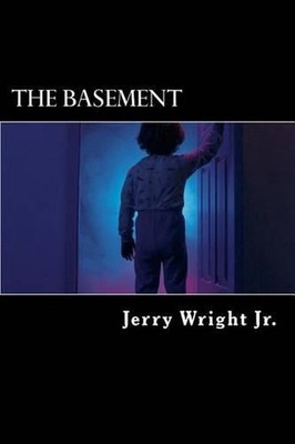 The Basement: Part one of the Sickness trilogy by Jerry Wright, Jr (English) Pap