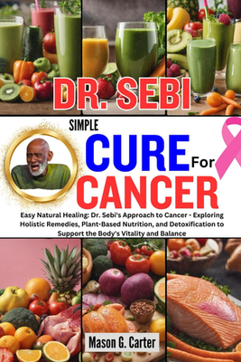 #ad DR. SEBI SIMPLE CURE FOR CANCER: Eay Natural Healing: Dr. Sebi#x27;s Approach to Can $15.65