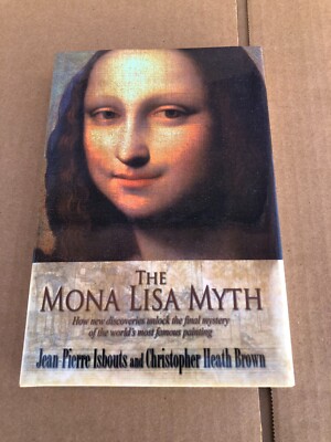 THE MONA LISA MYTH JEAN PIERRE ISBOUTS & CHRISTOPHER HEATH BROWN SIGNED