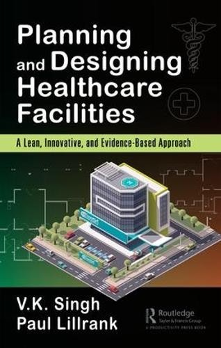 Planning and Designing Healthcare Facilities by Vijai Kumar S... - 9781138032262