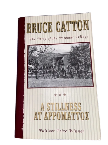 A Stillness at Appomattox : The Army of the Potomac Trilogy by Bruce Catton...