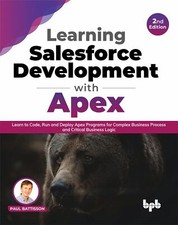Learning Salesforce Development with Apex Learn to Code Run and Deploy Apex P...