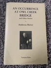 AN OCCURRENCE AT OWL CREEK BRIDGE Ambrose Bierce (2008) 300 copy Tartarus Press