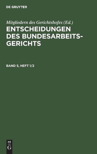 Entscheidungen Des Bundesarbeitsgerichts. Band 5, Heft 1/2 (Hardback)