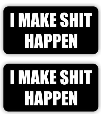 (2) I Make Sh*t Happen Hard Hat Stickers Decals / Funny Labels Motorcycle Helmet