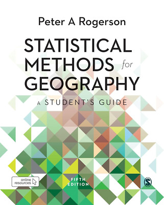 Statistical Methods for Geography: A Student's Guide by Peter A. Rogerson