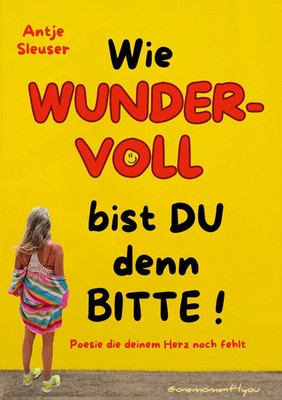 Antje Sleuser | Wie WUNDERVOLL bist du denn bitte! | Taschenbuch | Deutsch