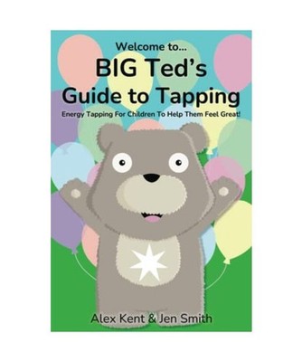 BIG Ted's Guide to Tapping: Positive EFT Emotional Freedom Techniques for Childr