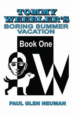 Tommy Weebler's Boring Summer Vacation: Tommy Weebler's Almost Exciting Adventur