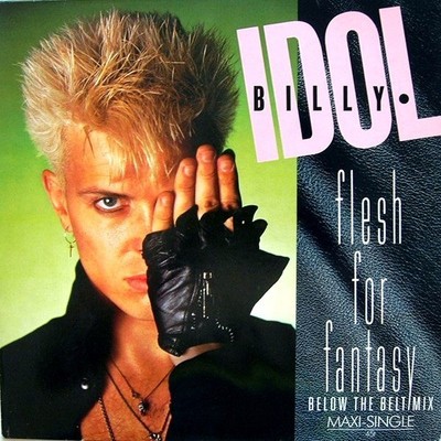 Billy Idol   Flesh For Fantasy (Below The Belt Mix) - 12 inch Maxi