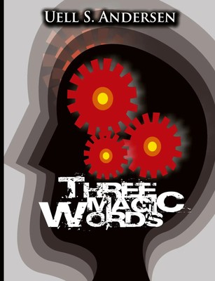 Three Magic Words The Key to Power, Peace and Plenty Anderson (u. a.) Buch 2008