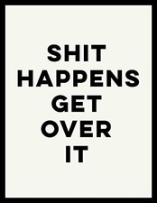 Shit Happens Get Over It (Humour) by Summersdale Book The Cheap Fast Free Post