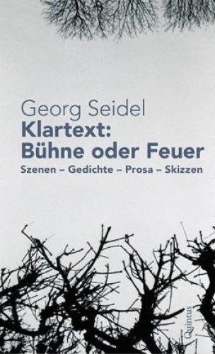 Thumbnail - Klartext: Bühne Oder Feuer Szenen, Gedichte, Prosa Und Skizzen Aus Dem
