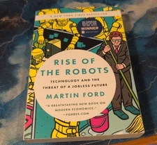 Rise of the Robots : Technology and the Threat of a Jobless Future by Martin...