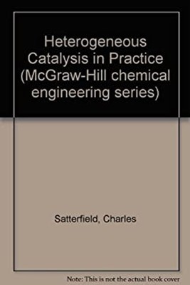 Heterogenous Catalysis in Practice Hardcover Charles N. Satterfie